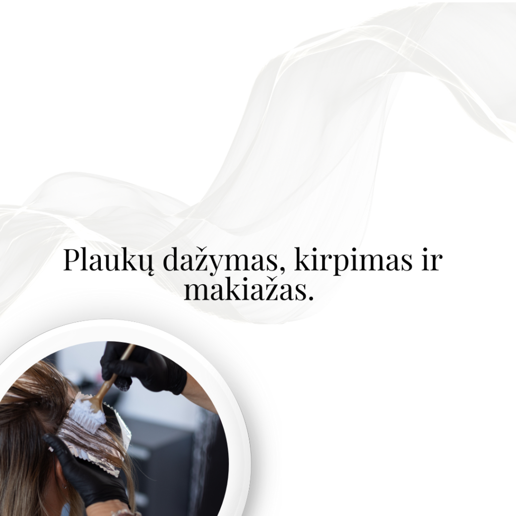 Plaukų dažymas, kirpimas ir makiažas